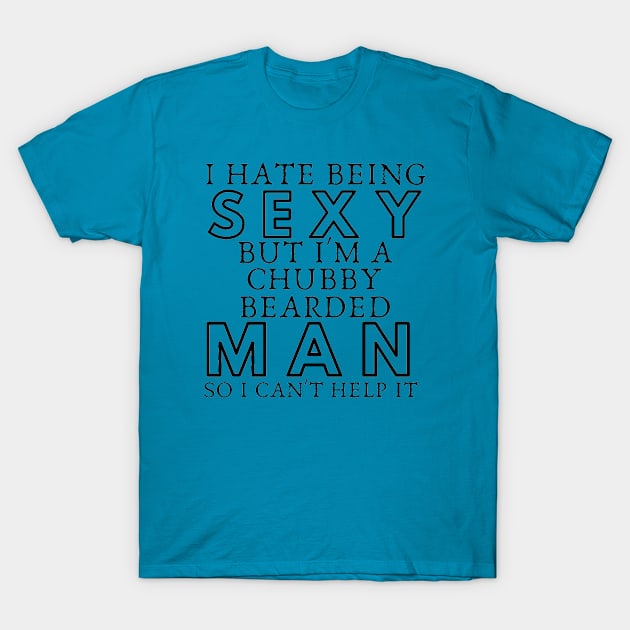 I Hate Being Sexy T-Shirt by igorstarina@gmail.com